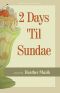 [2 'Til 01] • 2 Days 'Til Sundae